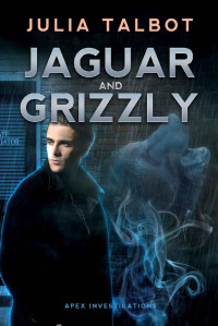 Julia Talbot — Jaguar and Grizzly (Apex Investigations Book 2)