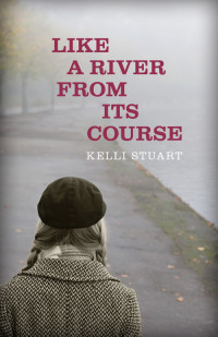 Kelli Stuart — Like a River From Its Course