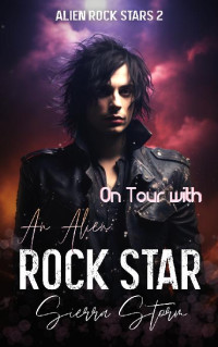 Sierra Storm — 2 - On Tour with An Alien Rock Star: Alien Rock Stars