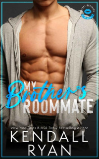 Kendall Ryan — My Brother's Roommate