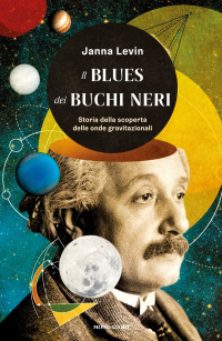 Janna Levin — Il blues dei buchi neri