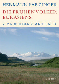 Hermann Parzinger; — Die frhen Vlker Eurasiens