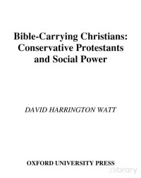 Watt — Bible-Carrying Christians; Conservative Protestants and Social Power (2002)