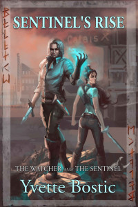 Yvette Bostic — Sentinel's Rise: Book 1 - The Watcher and the Sentinel Series