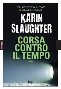 Karin Slaughter [Slaughter, Karin] — [#5.5] Corsa contro il tempo