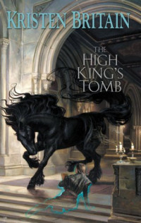 The High King's Tomb — Kristen Britain - [Rider 03]