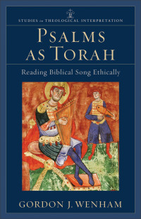 Wenham, Gordon J.; — Psalms As Torah (Studies in Theological Interpretation)