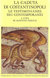 Agostino Pertusi — La caduta di Costantinopoli