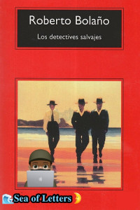 Roberto Bolaño — Los detectives salvajes