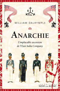 William Dalrymple — Anarchie. L'implacable ascension de l'East India Company