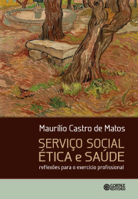 Maurílio Castro de Matos — Serviço Social, Ética e Saúde