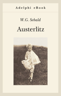 W.G. Sebald — Austerlitz