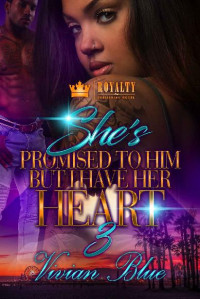 Vivian Blue — She's Promised to Him, But I Have Her Heart 3