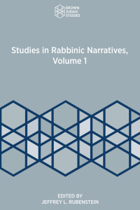 Jeffrey L. Rubenstein (Editor) — Studies in Rabbinic Narratives, Volume 1