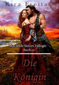 Freitas, Kira — MacBride Sisters Trilogie 1 - Die Königin