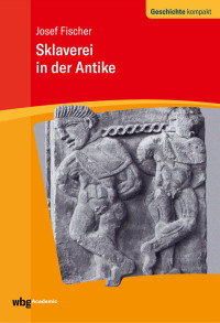 Josef Fischer;Kai Brodersen; — Sklaverei in der Antike