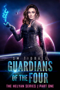 S.M. Tidball [Tidball, S.M.] — Guardians of the Four (The Helyan Series Book 1)