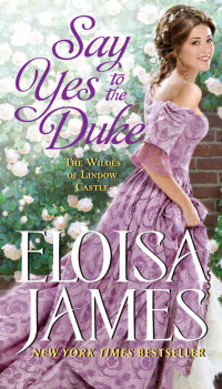 Eloisa James — Say Yes to the Duke (The Wildes of Lindow Castle #5)
