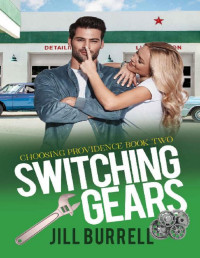 Jill Burrell — Switching Gears: Choosing Providence - Book 2