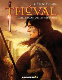 J. Pérez-Foncea [Pérez-Foncea, J.] — Thúval: Las sagas de Invernnia