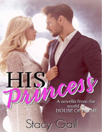 Stacy Gail — His Princess: (A novella from the world of House of Payne)
