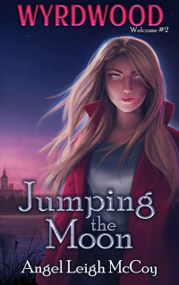 Angel Leigh McCoy — Jumping the Moon (Wyrdwood Welcome #2)