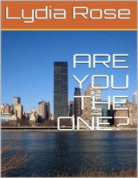 Lydia Rose — ARE YOU THE ONE?: A Lesbian Romance