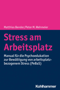 Matthias Bender & Peter M. Wehmeier & Maja Illig & Adriane Helfrich — Stress am Arbeitsplatz