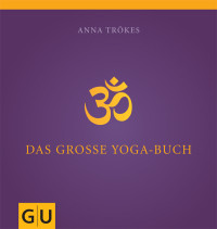 Anna Trökes — Das große Yogabuch
