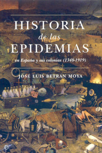 José Luis Betrán Moya — Historia de las epidemias en España y sus colonias (1348-1919)