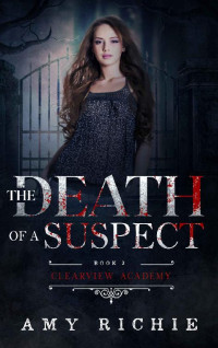 Amy Richie [Richie, Amy] — The Death of a Suspect (Clearview Academy Book 2)
