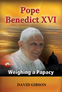 David Gibson — Pope Benedict XVI: Weighing a Papacy