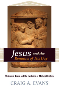 Craig A. Evans — Jesus and the Remains of His Day