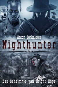 Anton Serkalow — Anton Serkalows Nighthunter 5: Das Geheimnis von Bright Hope (German Edition)