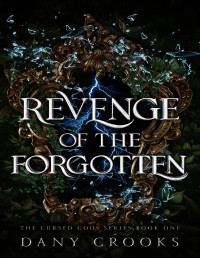 Dany Crooks — Revenge of the Forgotten (Cursed Gods Book 1)