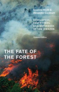 Cockburn, Alexander, Hecht, Susanna B. — The Fate of the Forest