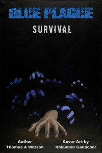 Thomas A. Watson — Blue Plague : Survival: A Zombie Apocalypse Thriller (Book 2)