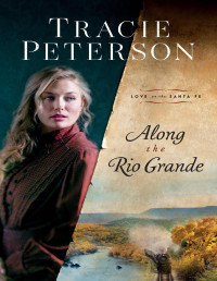 Tracie Peterson — Along the Rio Grande