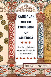 Brian Ogren — Kabbalah and the Founding of America