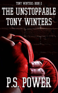 Power, P.S. — [Tony Winters 02] • The Unstoppable Tony Winters