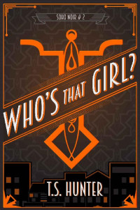 T S Hunter [Hunter, T S] — Who's That Girl