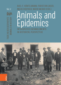 Axel C. Hüntelmann, Christian Jaser, Mieke Roscher, Nadir Weber, eds. — Animals and Epidemics