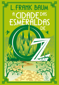 L. Frank Baum — A Cidade das Esmeraldas de Oz