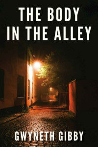 Gwyneth Gibby  — The Body in the Alley
