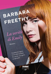 Freethy Barbara — Freethy Barbara - 2014 - La verità di Emily