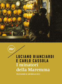 Luciano Bianciardi, Carlo Cassola — I minatori della Maremma