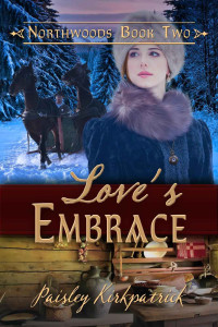 Paisley Kirkpatrick — Love's Embrace (Northwoods #2)