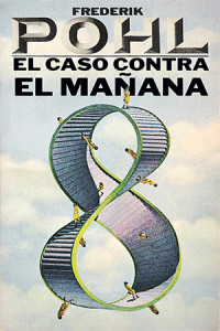 FREDERIK POHL — El Caso Contra el Mañana