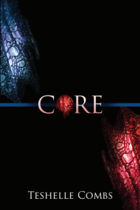 Teshelle Combs — Core (The Core Series, #1)