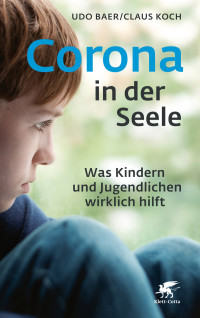 Udo Baer;Claus Koch; — Corona in der Seele